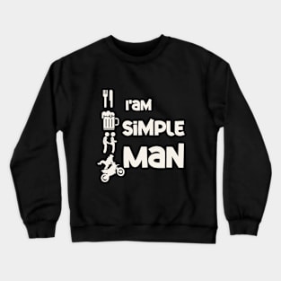 I'm Simple Man Funny Crewneck Sweatshirt